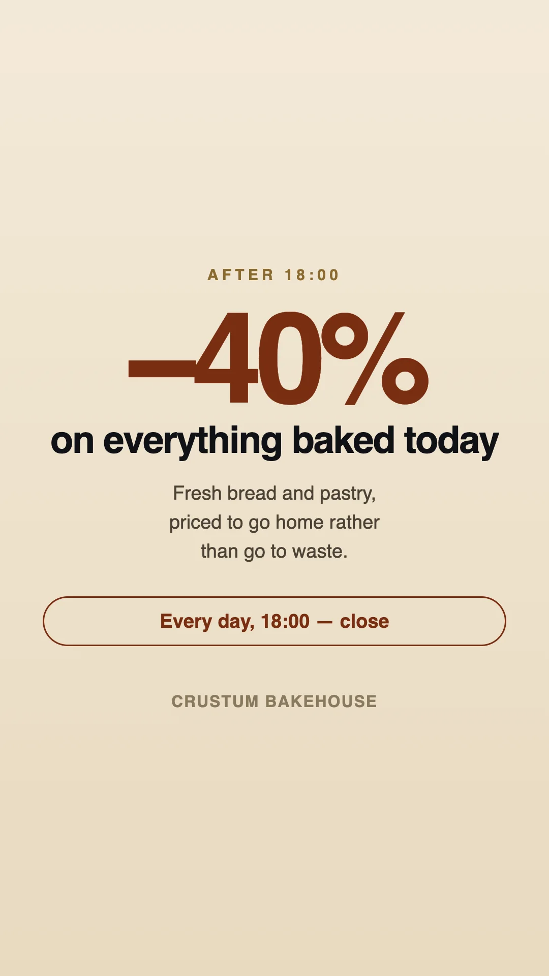 Portrait screen: minus 40 percent on everything baked today, after 18:00